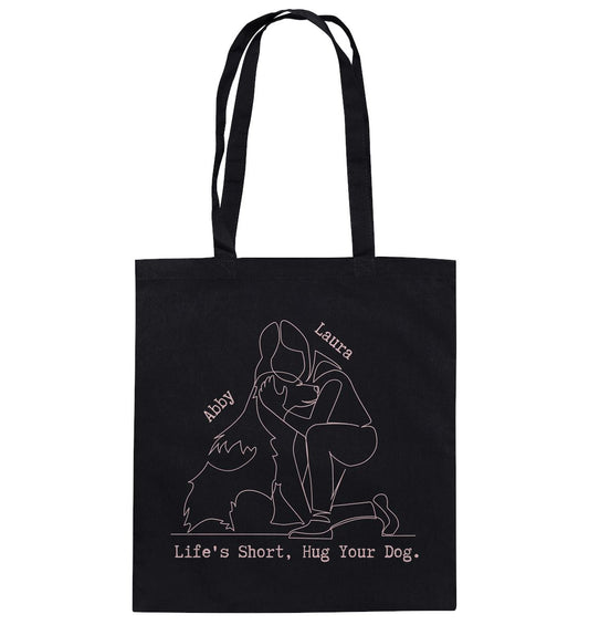 Life's Short, Hug Your Dog. - Baumwolltasche